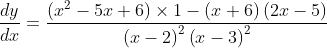 \frac{dy}{dx}=\frac{\left ( x^{2}-5x+6 \right )\times 1-\left ( x+6 \right )\left ( 2x-5 \right )}{\left ( x-2 \right )^{2}\left ( x-3 \right )^{2}}