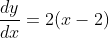 \frac{dy}{dx}=2(x-2)