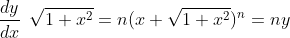 \frac{dy}{dx}\:\:\sqrt{1+x^{2}}= n (x+ \sqrt{1+x^{2}})^{n}=ny