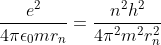 \frac{e^2}{4\pi \epsilon _0 mr_n}=\frac{n^2h^2}{4\pi^2 m^2r_n^2}