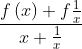 \frac{f\left ( x \right )+f\frac{1}{x}}{x+\frac{1}{x}}
