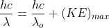 \frac{hc}{\lambda}=\frac{hc}{\lambda_o}+(KE)_{max}