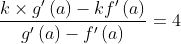 \frac{k\times g'\left ( a \right )-kf'\left ( a \right )}{g'\left ( a \right )-f'\left ( a \right )}=4