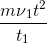 \frac{m\nu{_{1}}t^{2}}{t{_{1}}}