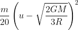 \frac{m}{20}\left ( u-\sqrt{\frac{2GM}{3R}} \right )^{2}