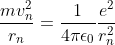 \frac{mv_n^2}{r_n}=\frac{1}{4\pi \epsilon _0}\frac{e^2}{r_n^2}