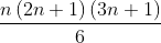 \frac{n\left ( 2n+1 \right )\left ( 3n+1\right )}{6}