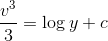 \frac{v^{3}}{3}=\log y+c