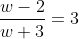 \frac{w-2}{w+3} =3