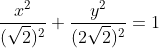 \frac{x^{2}}{(\sqrt{2})^{2}}+\frac{y^{2}}{(2\sqrt{2})^{2}}=1