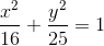 \frac{x^{2}}{16}+\frac{y^2}{25}=1