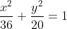 \frac{x^{2}}{36}+\frac{y^{2}}{20}=1