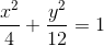 \frac{x^{2}}{4}+\frac{y^{2}}{12}=1