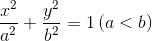 \frac{x^{2}}{a^{2}}+\frac{y^{2}}{b^{2}}=1\left ( a<b \right )