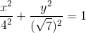 \frac{x^2}{4^2}+\frac{y^2}{(\sqrt{7})^2}=1