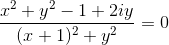 \frac{x^2+y^2-1+2iy}{(x+1)^2+y^2 }=0