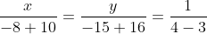 \frac{x}{-8+10}=\frac{y}{-15+16}=\frac{1}{4-3}