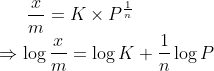 \frac{x}{m} =K\times P^{\frac{1}{n}} \\*\Rightarrow \log \frac{x}{m} = \log K + \frac{1}{n}\log P