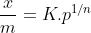 \frac{x}{m}= K.p^{1/n}