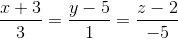 \frac{x+3}{3}= \frac{y-5}{1}= \frac{z-2}{-5}