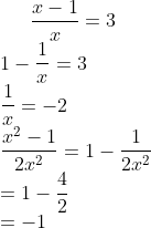\frac{x-1}{x}=3 \\ 1-\frac{1}{x}=3 \\ \frac{1}{x}=-2\\ \frac{x^2-1}{2x^2}=1-\frac{1}{2x^2}\\ = 1-\frac{4}{2}\\ =-1