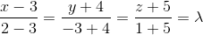 \frac{x-3}{2-3}= \frac{y+4}{-3+4}= \frac{z+5}{1+5}= \lambda