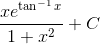 \frac{xe^{\tan^{-1}x}}{1+x^{2}} +C
