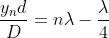 \frac{y_{n}d}{D}={n\lambda}-\frac{\lambda}{4}