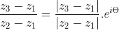 \frac{z_{3}-z_{1}}{z_{2}-z_{1}}=\frac{\left |z_{3}-z_{1} \right |}{\left |z_{2}-z_{1} \right |}.e^{i\Theta }