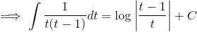 \implies \int \frac{1}{t(t-1)}dt = \log \left | \frac{t-1}{t} \right |+C