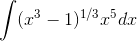 \int ( x ^3 - 1 ) ^{1/3} x ^ 5 dx
