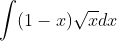 \int (1-x) \sqrt x dx