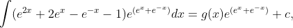 \int (e^{2x}+2e^{x}-e^{-x}-1)e^{(e^{x}+e^{-x})}dx=g(x)e^{(e^{x}+e^{-x})}+c,