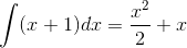 \int (x+1)dx = \frac{x^2}{2}+x
