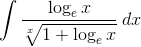 \int \frac{\log_{e}x}{\sqrt[x]{1+ \log_{e}x}} \: dx