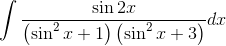 \int \frac{\sin 2x}{\left ( \sin ^{2}x+1 \right )\left ( \sin ^{2}x+3 \right )}dx