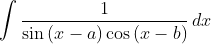 \int \frac{1}{\sin \left ( x-a \right )\cos \left ( x-b \right )}\, dx