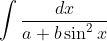 \int \frac{dx}{a+b\sin^{2}x}