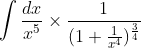 \int \frac{dx}{x^{5}}\times \frac{1}{(1+\frac{1}{x^{4}})^{\frac{3}{4}}}