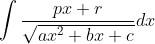 \int \frac{px+r}{\sqrt{{ax^{2}+bx+c}}}dx