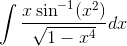 \int \frac{x \sin ^{-1}(x^{2})}{\sqrt{1-x^{4}}}dx