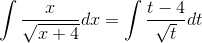 \int \frac{x}{\sqrt{x+4}}dx = \int \frac{t-4}{\sqrt{t}}dt