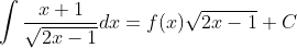 \int \frac{x+1}{\sqrt{2x-1}}dx=f(x)\sqrt{2x-1}+C