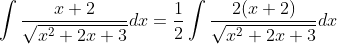 \int \frac{x+2}{\sqrt{x^2+2x+3}}dx = \frac{1}{2}\int \frac{2(x+2)}{\sqrt{x^2+2x+3}}dx