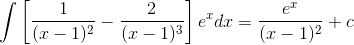 \int \left [ \frac{1}{(x-1)^2}-\frac{2}{(x-1)^3} \right ]e^xdx=\frac{e^x}{(x-1)^2}+c