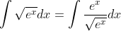 \int \sqrt{e^{x}}dx=\int \frac{e^{x}}{\sqrt{e^{x}}}dx