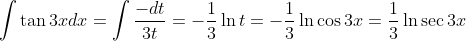 \int \tan 3x dx = \int \frac{-dt}{3t} = -\frac{1}{3}\ln t = -\frac{1}{3}\ln \cos 3x = \frac{1}{3}\ln \sec 3x