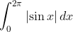 \int _{0}^{2\pi}\left | \sin x \right |dx