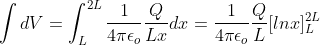 \int dV = \int_{L}^{2L}\frac{1}{4\pi\epsilon_o}\frac{Q}{Lx} dx = \frac{1}{4\pi\epsilon_o}\frac{Q}{L}[lnx]_{L}^{2L}