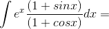 \int e^{x}\frac{\left ( 1+sinx \right )}{\left ( 1+cosx \right)}dx=